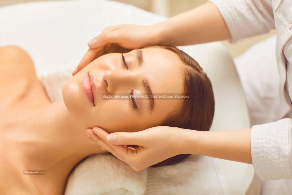 Facial Massage Fits Into A Thai Wellness Routine (1) Facial Massage Fits Into A Thai Wellness Routine