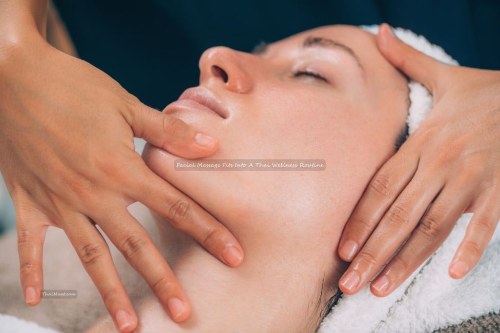 Facial Massage Fits Into A Thai Wellness Routine Facial Massage Fits Into A Thai Wellness Routine