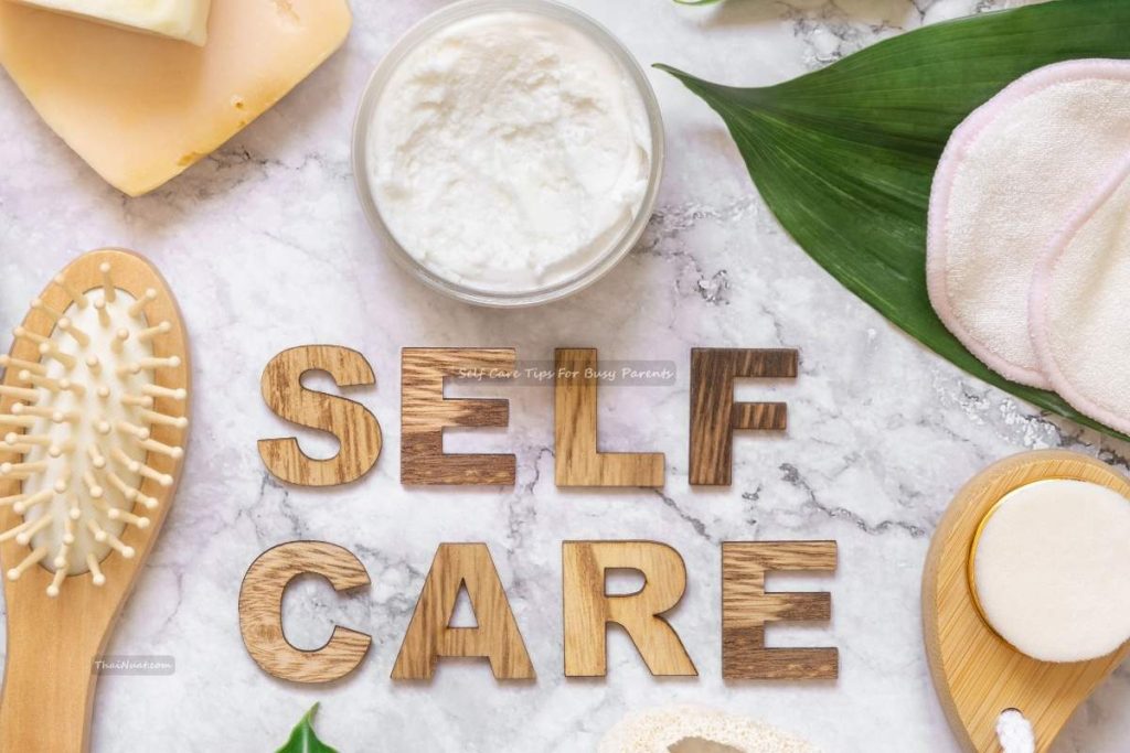 Self Care Tips For Busy Parents